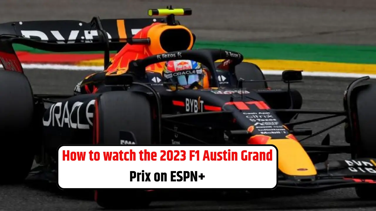 How to watch the 2023 F1 Austin Grand Prix on ESPN+